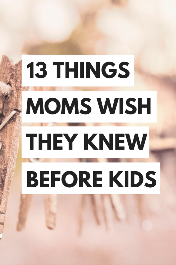 Here are some things that moms wish they knew before becoming a mom!